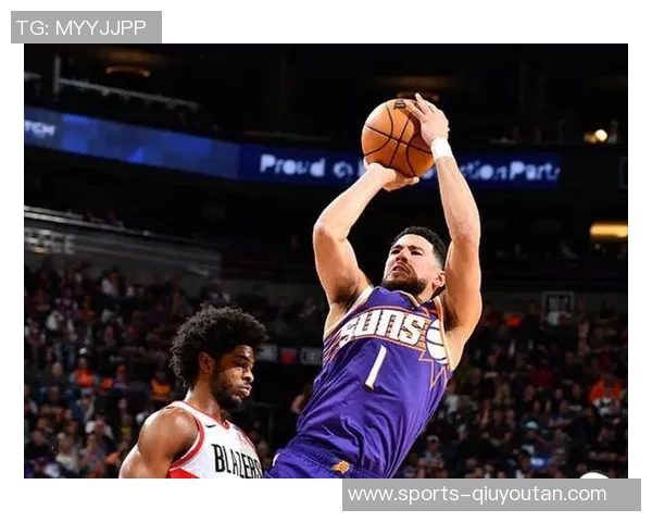 布克第三节发力砍下12分助队逆转全场贡献18分5助攻5抢断表现抢眼