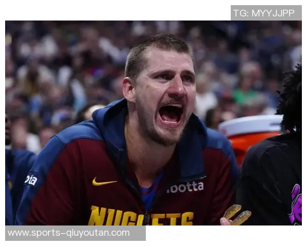 约基奇豪取35分15板却称比赛不轻松展现真正实力与拼搏精神 约基奇豪取35分15板却称比赛不轻松展现真正实力与拼搏精神